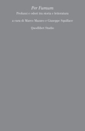 Per Fumum. Profumi e odori tra storia e letteratura