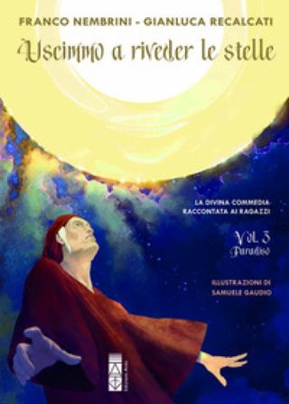 Uscimmo a riveder le stelle. La Divina Commedia raccontata ai ragazzi. Ediz. illustrata. Vol. 3: Paradiso Franco Nembrini