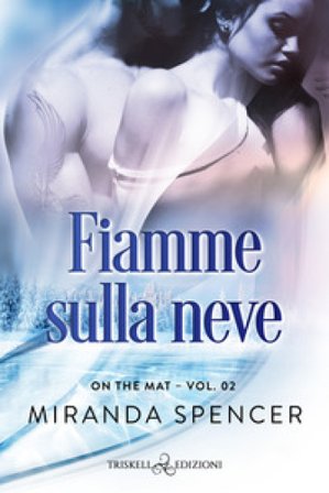 Fiamme sulla neve. On the mat. Vol. 2 Miranda Spencer