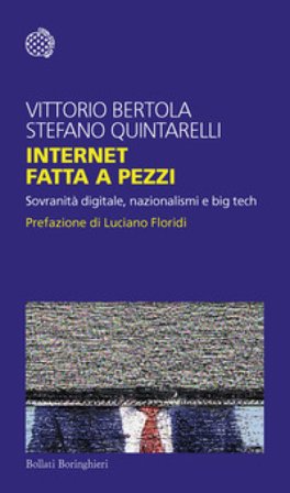Internet fatta a pezzi. Sovranità digitale, nazionalismi e big tech Vittorio Bertola