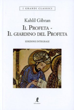 Il profeta-Il giardino del profeta. Ediz. integrale Kahlil Gibran