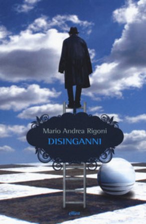 Disinganni Mario Andrea Rigoni