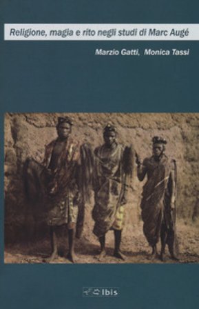 Religione, magia e rito negli studi di Marc Augé Marzio Gatti