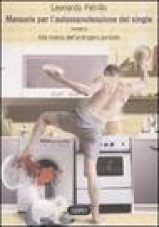 Manuale per l'automanutenzione del single. Alla ricerca dell'androgino perduto Leonardo Petrillo