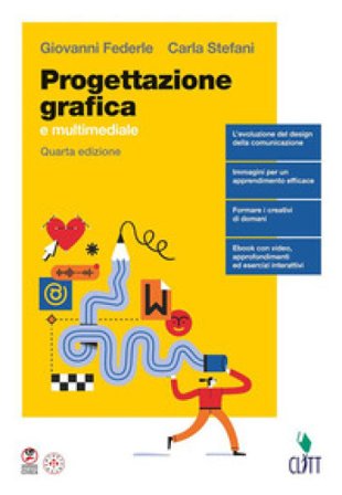Progettazione grafica e multimediale. Per le Scuole superiori Giovanni Federle