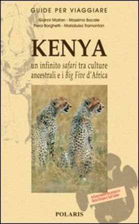Kenya. Un infinito safari tra culture ancestrali e i Big Five d'Africa Gianni Maitan