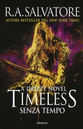 Timeless. Senza tempo. A Drizzt novel R. A. Salvatore