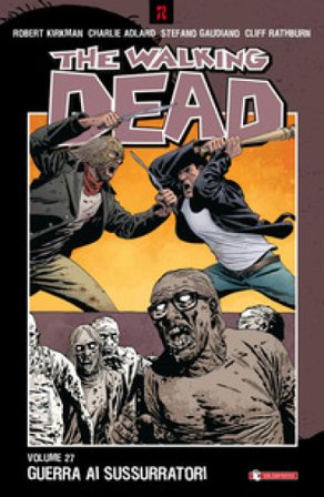 The walking dead. Vol. 27: Guerra ai sussurratori Robert Kirkman