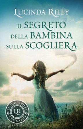 Il segreto della bambina sulla scogliera Lucinda Riley