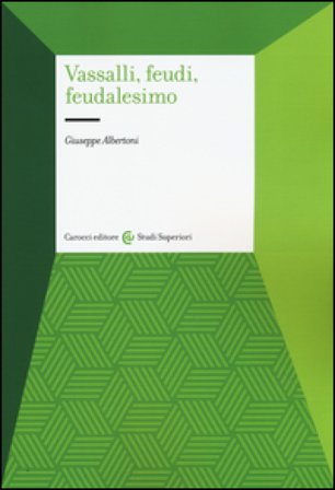 Vassalli, feudi, feudalesimo Giuseppe Albertoni