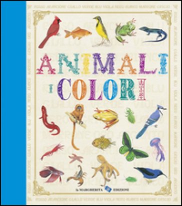 Animali. I colori. Ediz. illustrata