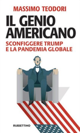 Il genio americano. Sconfiggere Trump e la pandemia globale Massimo Teodori