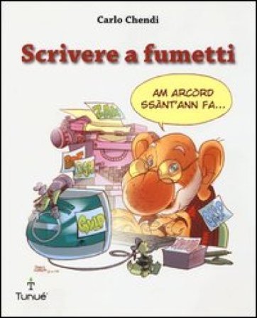 Scrivere a fumetti. Ediz. illustrata Carlo Chendi