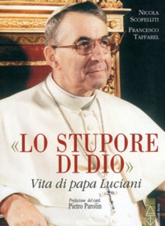 Lo stupore di Dio. Vita di papa Luciani. Nuova ediz. Nicola Scopelliti