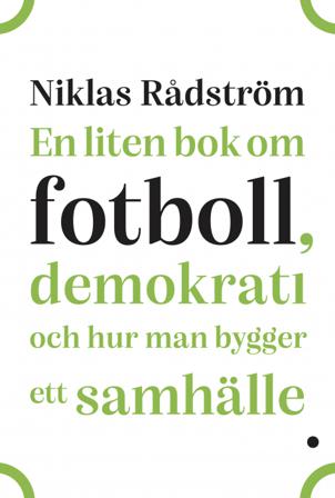 En liten bok om fotboll, demokrati och hur man bygger ett samhälle - Bok av Niklas Rådström - Pocket