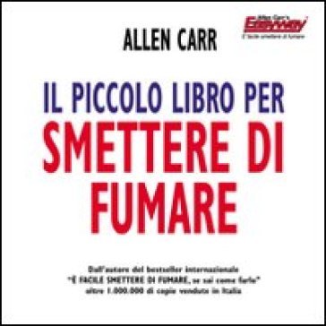 Il piccolo libro per smettere di fumare Allen Carr