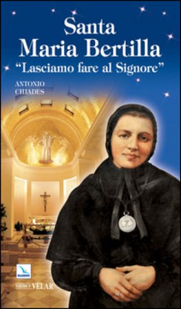 Santa Maria Bertilla. Lasciamo fare al Signore Antonio Chiades