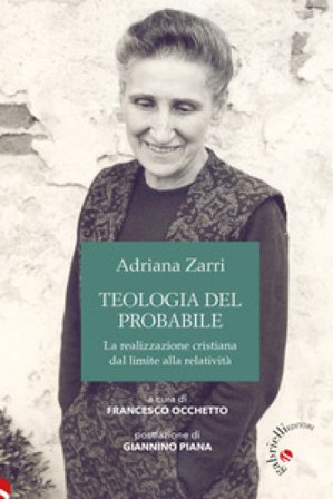 Teologia del probabile. La realizzazione cristiana dal limite alla relatività Adriana Zarri