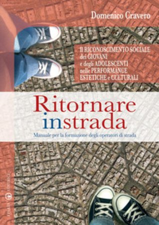 Ritornare in strada. Manuale per la formazione degli operatori di strada Domenico Cravero