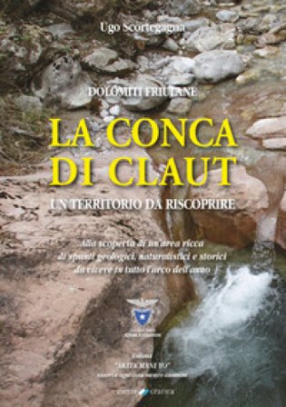 La conca di Claut. Un territorio da riscoprire Ugo Scortegagna