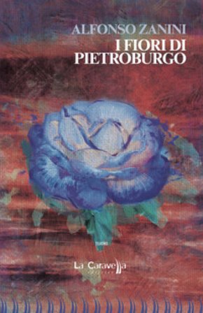 I fiori di Pietroburgo Alfonso Zanini