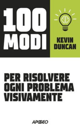 100 modi per risolvere ogni problema visivamente Kevin Duncan