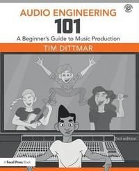Audio Engineering 101, ISBN: 9781138658776