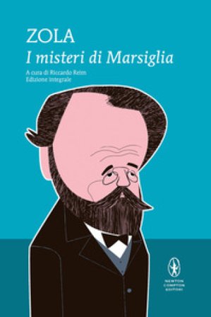 I misteri di Marsiglia. Ediz. integrale Emile Zola