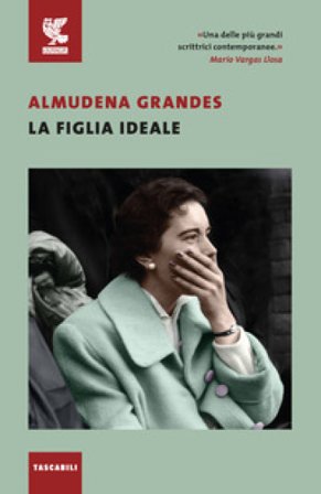 La figlia ideale Almudena Grandes