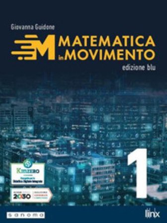 Matematica in movimento. Ediz. blu. Per il primo biennio delle Scuole superiori. Con e-book. Con espansione online. Vol. 1 Giovanna Guidone