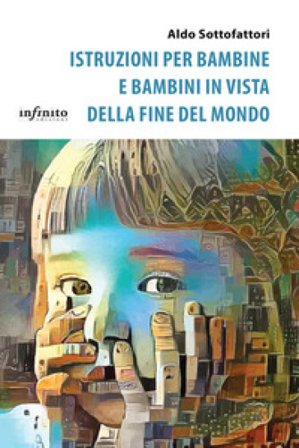 Istruzioni per bambine e bambini in vista della fine del mondo Aldo Sottofattori