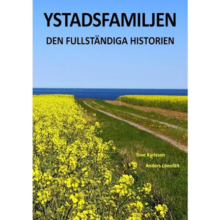 Ystadsfamiljen : den fullständiga historien 9789198107531
