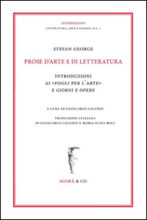 Prose d'arte e di letteratura. Introduzioni ai «Fogli per l'arte» e Giorni e Opere Stefan George