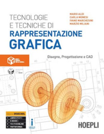 Tecnologie e tecniche di rappresentazione grafica. Disegno, progettazione e CAD. Per gli Ist. tecnici industriali. Con e-book. Con espansione online