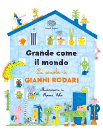 Grande come il mondo. La scuola di Gianni Rodari. Ediz. a colori Gianni Rodari