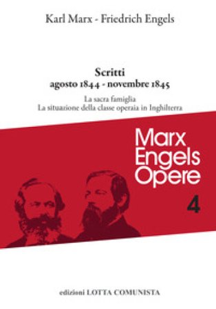 Opere complete. Vol. 4: Scritti agosto 1844-novembre 1845 Karl Marx