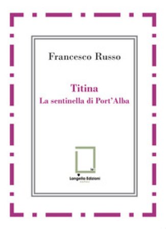 Titina. La sentinella di Port'Alba Francesco Russo
