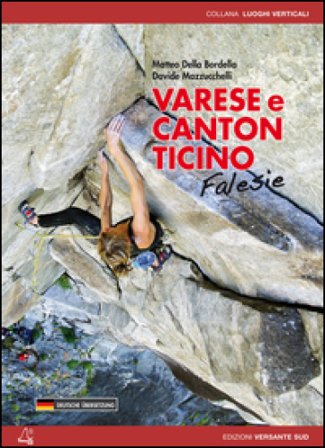 Varese e canton Ticino. Falesie. Ediz. italiana e tedesca Matteo Della Bordella