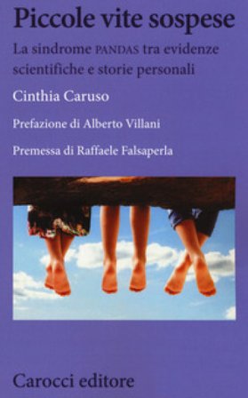 Piccole vite sospese. La sindrome PANDAS tra evidenze scientifiche e storie personali Cinthia Caruso