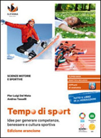 Tempo di sport. Idee per generare competenze, benessere e cultura sportiva. Ediz. arancione. Per le Scuole superiori. Con e-book. Con espansione 