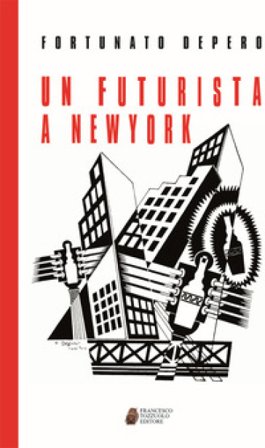Un futurista a New York Fortunato Depero