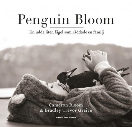 Penguin Bloom - Bok av Bradley Trevor Greive - Inbunden