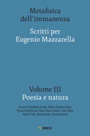 Metafisica dell'immanenza. Scritti per Eugenio Mazzarella. Vol. 3: Poesia e natura Amato