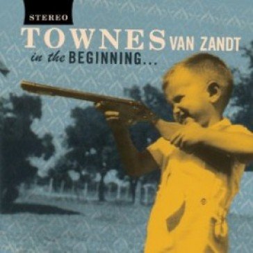 In the beginning Townes Van Zandt
