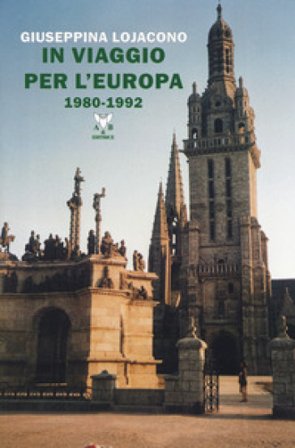 In viaggio per l'Europa 1980-1992 Giuseppina Lojacono