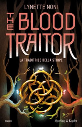 The blood traitor. La traditrice della stirpe Lynette Noni