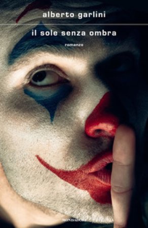 Il sole senza ombra Alberto Garlini