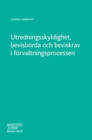 Utredningsskyldighet, bevisbörda och beviskrav i förvaltningsprocessen - Bok av Gustav Lindkvist - Häfte