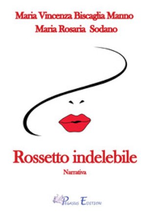Rossetto indelebile Maria Vincenza Manno Biscaglia