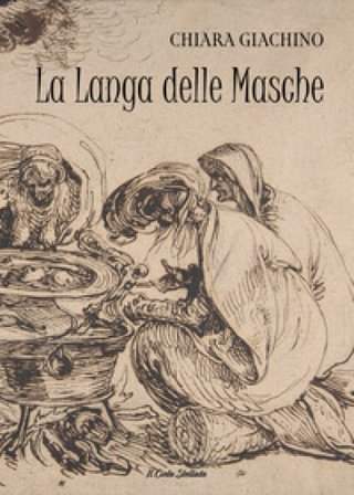 La Langa delle Masche. Una tradizione popolare antica Chiara Giachino